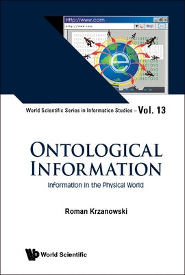 Ontological Information: Information in the Physical World by Krzanowski, Roman