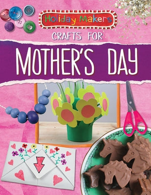 Crafts for Mother's Day by MacGregor, Ben