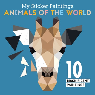 My Sticker Paintings: Animals of the World: 10 Magnificent Paintings by Clorophyl Editions