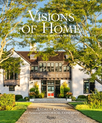Visions of Home: Timeless Design, Modern Sensibility by Cogar, Andrew