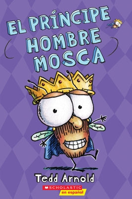 El Príncipe Hombre Mosca (Prince Fly Guy): Volume 15 by Arnold, Tedd