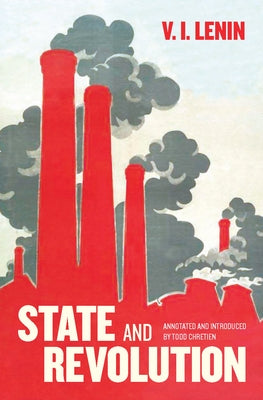 State and Revolution: Fully Annotated Edition by Lenin, V. I.
