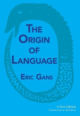 The Origin of Language: A New Edition by Gans, Eric