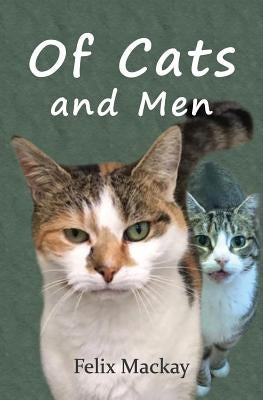 Of Cats and Men by MacKay, Felix