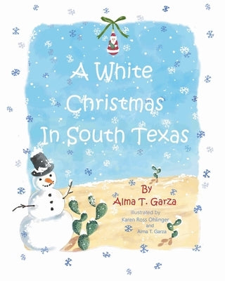 A White Christmas in South Texas by Garza, Alma T.