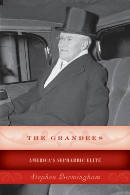 The Grandees: America's Sephardic Elite by Birmingham, Stephen