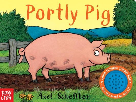 Portly Pig: A Farm Friends Sound Book by Scheffler, Axel