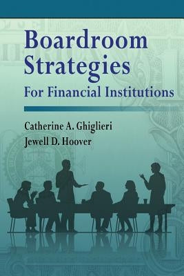 Boardroom Strategies for Financial Institutions by Ghiglieri, Catherine a.