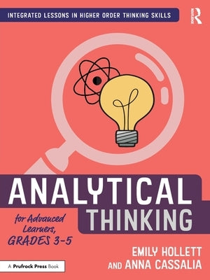 Analytical Thinking for Advanced Learners, Grades 3-5 by Hollett, Emily