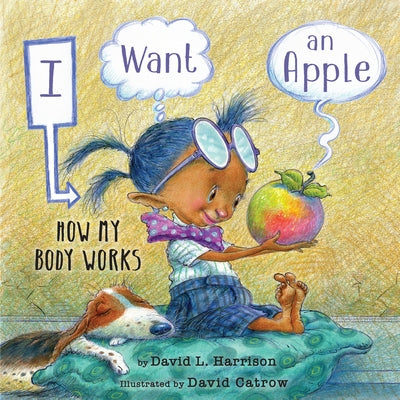 I Want an Apple: How My Body Works by Harrison, David L.