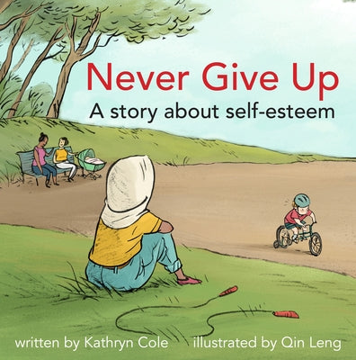 Never Give Up: A Story about Self-Esteem by Cole, Kathryn