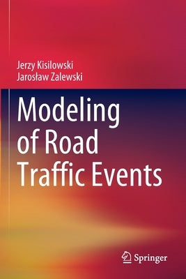Modeling of Road Traffic Events by Kisilowski, Jerzy