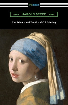 The Science and Practice of Oil Painting by Speed, Harold