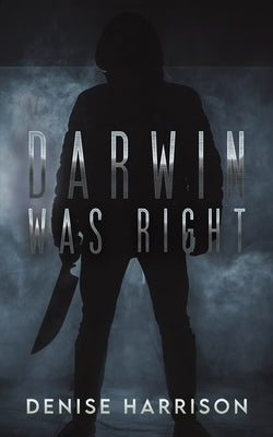 Darwin Was Right by Harrison, Denise