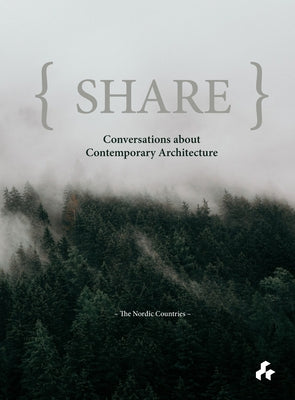 Share: Conversations about Contemporary Architecture: The Nordic Countries by Saunders, Todd