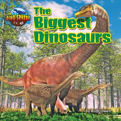 The Biggest Dinosaurs by Owen, Ruth