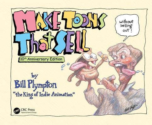 Make Toons That Sell Without Selling Out: 10th Anniversary Edition by Plympton, Bill