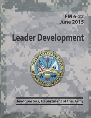 Leader Development FM 6-22 by Army, Headquarters Department of the