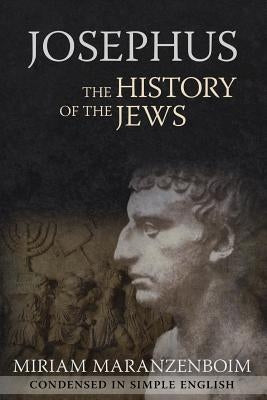 Josephus: The History of the Jews Condensed in Simple English by Maranzenboim, Miriam