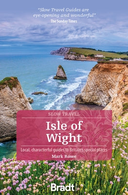 Isle of Wight: Local, Characterful Guides to Britain's Special Places by Rowe, Mark