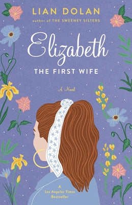 Elizabeth the First Wife by Dolan, Lian