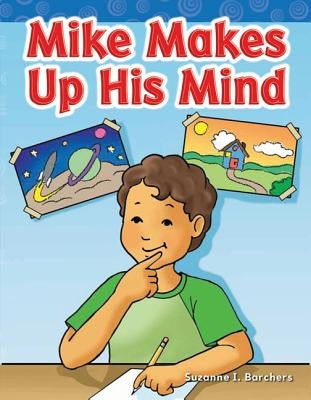 Mike Makes Up His Mind by Barchers, Suzanne I.