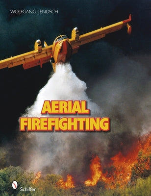 Aerial Firefighting by Jendsch, Wolfgang