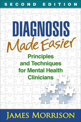 Diagnosis Made Easier: Principles and Techniques for Mental Health Clinicians by Morrison, James