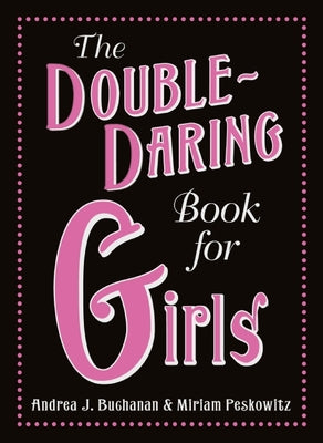 The Double-Daring Book for Girls by Buchanan, Andrea J.