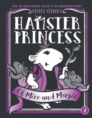 Hamster Princess: Of Mice and Magic by Vernon, Ursula