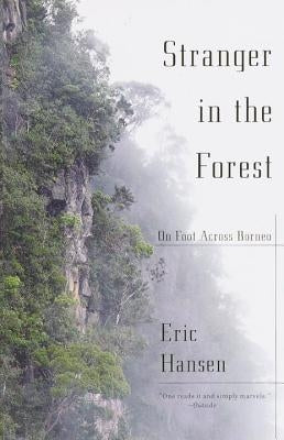 Stranger in the Forest: On Foot Across Borneo by Hansen, Eric