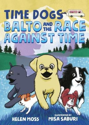 Time Dogs: Balto and the Race Against Time by Moss, Helen