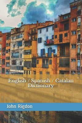 English / Spanish / Catalan Dictionary by Rigdon, John C.