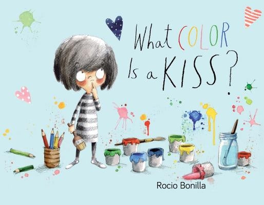 What Color Is a Kiss? by Bonilla, Rocio