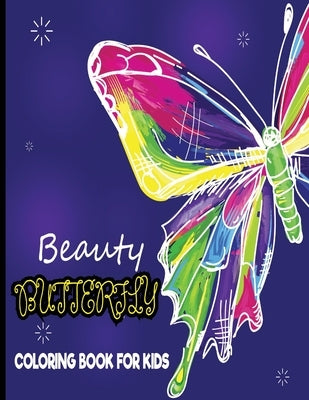 Beauty Butterfly Coloring Book For Kids: Children Activity Book for Girls & Boys Age 4-8, imple and Easy Butterflies Coloring Book for Kids - by Press, Pc