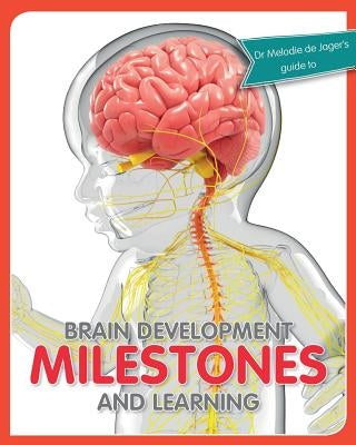 Brain development milestones and learning by de Jager, Melodie
