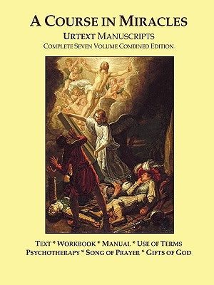 A Course in Miracles Urtext Manuscripts Complete Seven Volume Combined Edition by Thompson, Doug