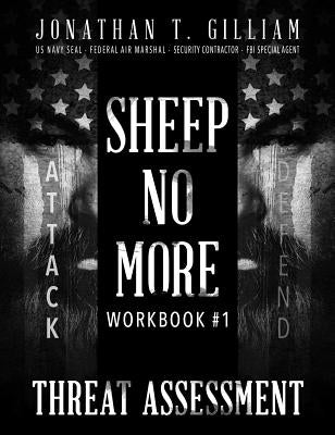 Sheep No More Workbook #1: Threat Assessment by Gilliam, Jonathan T.