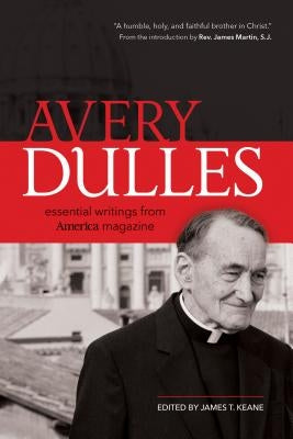 Avery Dulles: Essential Writings from America Magazine by Dulles S. J., Cardinal Avery