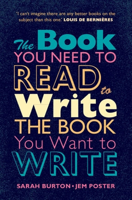 The Book You Need to Read to Write the Book You Want to Write: A Handbook for Fiction Writers by Burton, Sarah