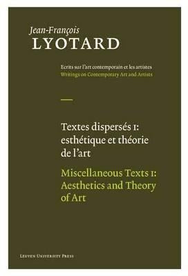 Miscellaneous Texts, Volume I: Aesthetics and Theory of Art by Lyotard, Jean-Fran&#231;ois