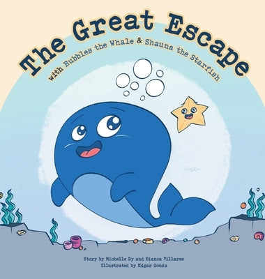 The Great Escape: with Bubbles the Whale & Shauna the Starfish by Dy, Michelle