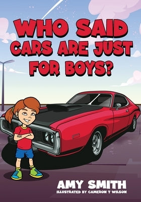 Who Said Cars Are Just for Boys? by Smith, Amy