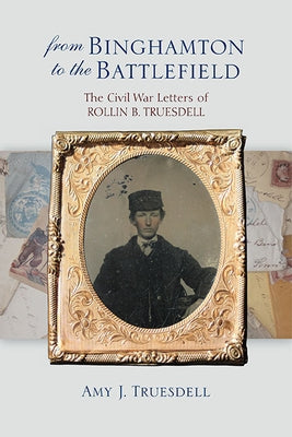 From Binghamton to the Battlefield by Truesdell, Amy J.