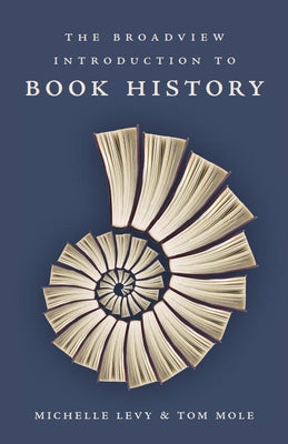 The Broadview Introduction to Book History by Levy, Michelle