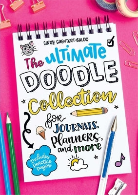 The Ultimate Doodle Collection for Journals, Planners, and More by Guentert-Baldo, Cindy