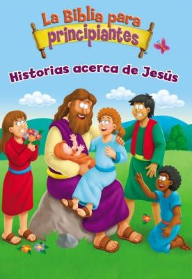 La Biblia Para Principiantes - Historias Acerca de Jesús by Pulley, Kelly