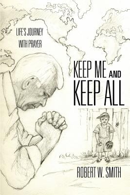 Keep Me and Keep All by Smith, Robert W.