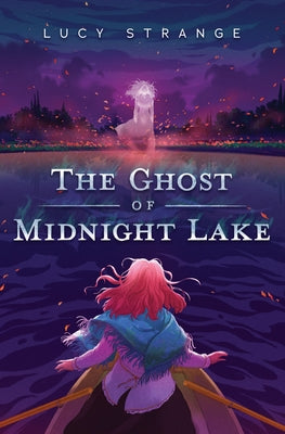 The Ghost of Midnight Lake by Strange, Lucy