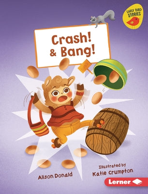 Crash! & Bang! by Donald, Alison